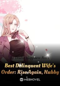 Best Delinquent Wife s Order: Rise Again, Hubby