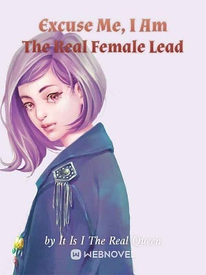 Excuse Me, I Am The Real Female Lead